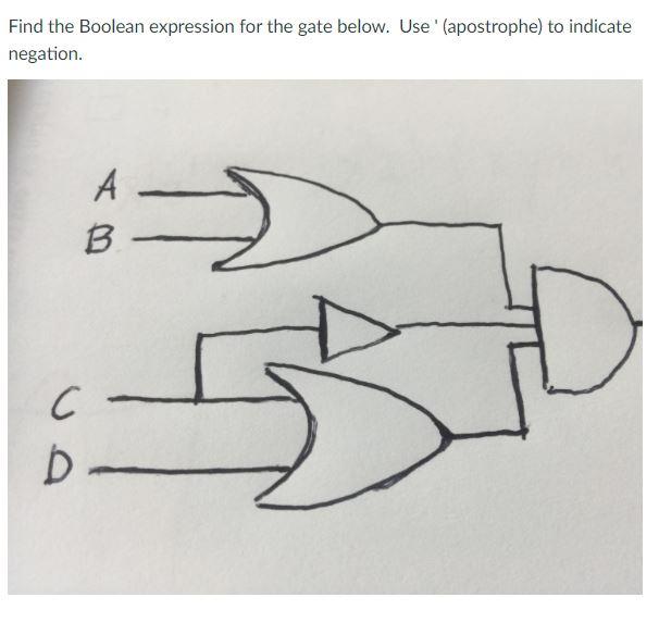 Solved Find the Boolean expression for the gate below. Use' | Chegg.com