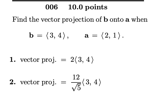 Solved 006 10.0 Points Find The Vector Projection Of B Onto | Chegg.com