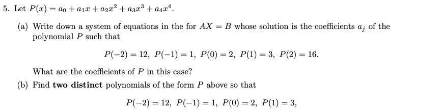 Solved Let P(x)=a0+a1x+a2x2+a3x3+a4x4. (a) Write down a | Chegg.com