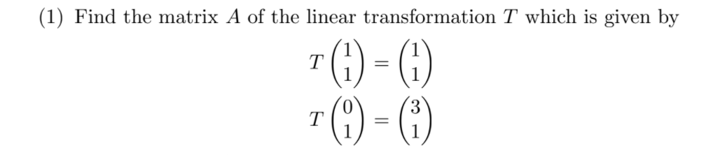 Solved (1) Find The Matrix A Of The Linear Transformation T | Chegg.com