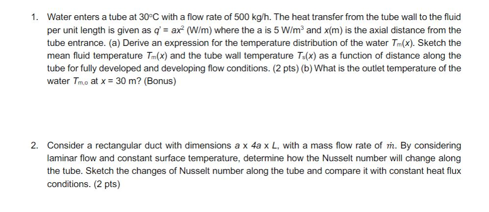 Solved Water enters a tube at 30°C with a flow rate of 500 | Chegg.com