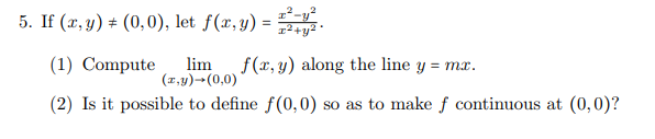 Solved 5. If (x,y) =(0,0), let f(x,y)=x2+y2x2−y2. (1) | Chegg.com