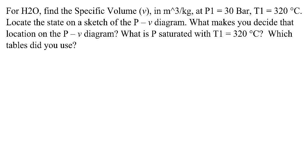 Solved For H2O, Find The Specific Volume (v), In M∧3/kg, At | Chegg.com