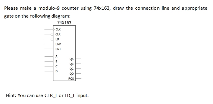 Solved Please make a modulo-9 counter using 74x163, draw the