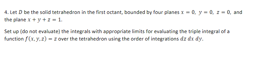 Solved 4. Let D be the solid tetrahedron in the first | Chegg.com