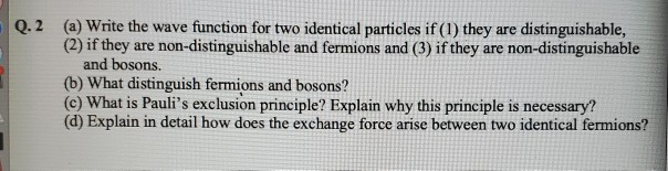 Solved Q.2 (a) Write the wave function for two identical | Chegg.com