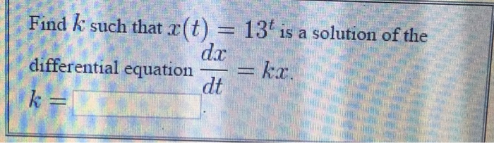 solved-find-k-such-that-x-t-13-t-is-a-solution-of-the-chegg