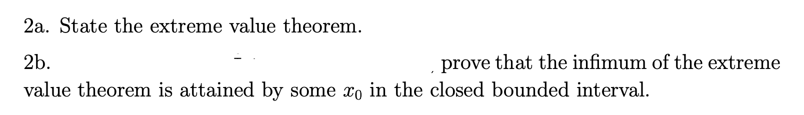 Solved 2a. State the extreme value theorem. 2b. prove that | Chegg.com