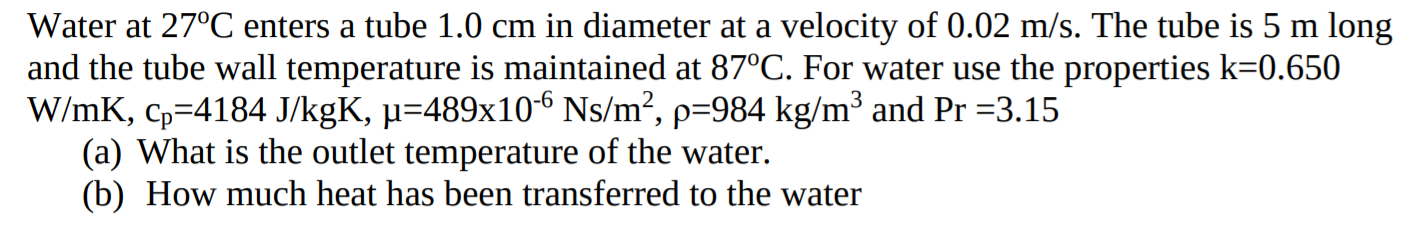 Solved Water at 27°C enters a tube 1.0 cm in diameter at a | Chegg.com