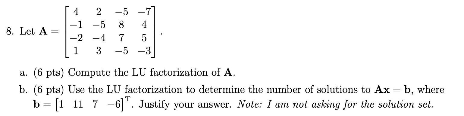 Solved 8. Let A=⎣⎡4−1−212−5−43−587−5−745−3⎦⎤ a. (6 pts) | Chegg.com