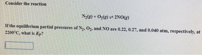 Solved Consider The Reaction N2 G O2 G 2no G If The Chegg Solved Consider The Reaction N2 G O2 G 2no G If The Chegg