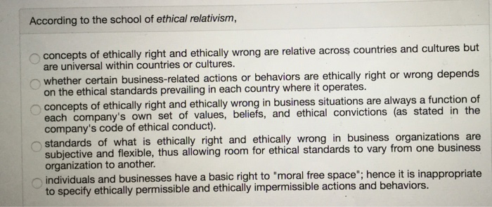 Solved According to the school of ethical relativism, | Chegg.com