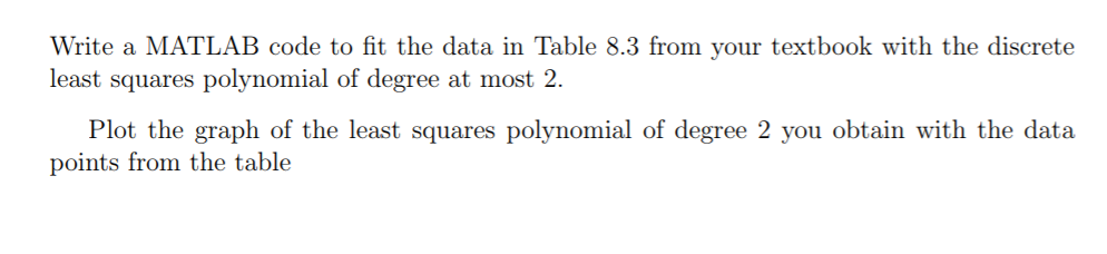 Solved Write a MATLAB code to fit the data in Table 8.3 from | Chegg.com