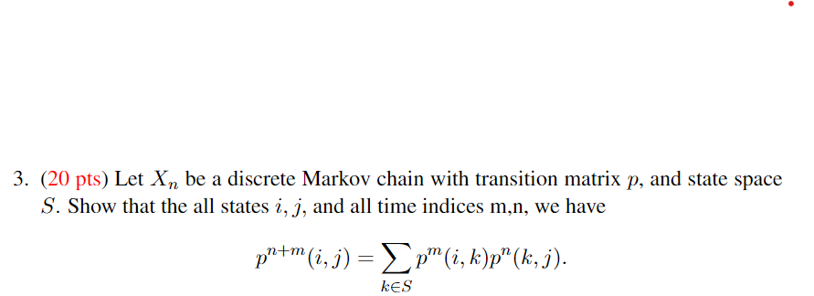 Solved 3. (20 pts) Let Xn be a discrete Markov chain with | Chegg.com