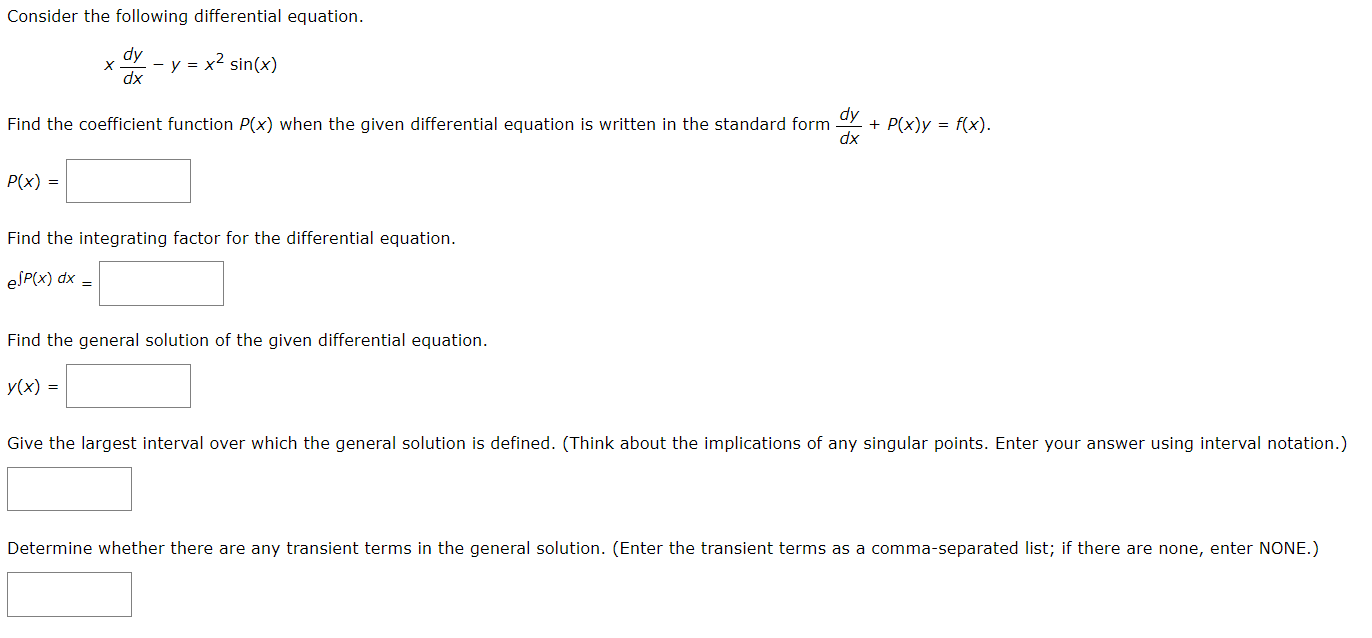 Consider the following differential equation.
dy
X -- y = x² sin(x)
dx
Find the coefficient function P(x) when the given diff