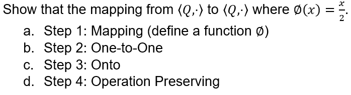 Solved Show that the mapping from (:Q,*:) ﻿to (:Q,*:) ﻿where | Chegg.com