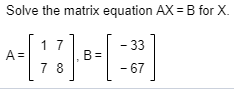 Solved Solve The Matrix Equation AX = B For X | Chegg.com