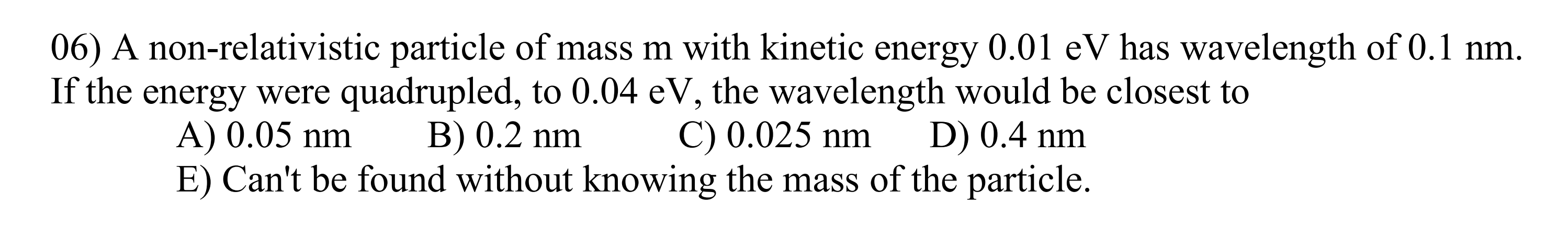 Solved 06) A non-relativistic particle of mass m with | Chegg.com