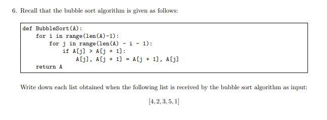 Solved 6. Recall that the bubble sort algorithm is given as | Chegg.com