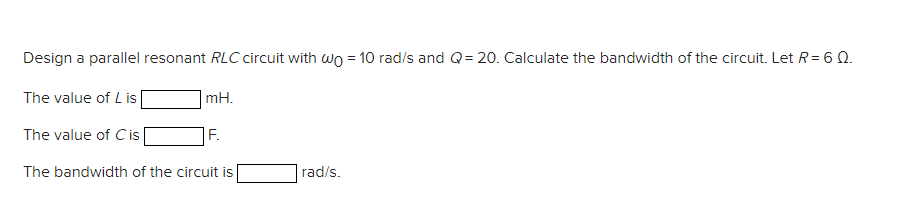 Solved Design A Parallel Resonant RLC Circuit With Wo = 10 | Chegg.com