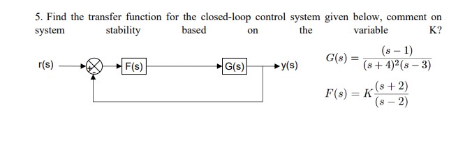 Solved 5. Find The Transfer Function For The Closed-loop | Chegg.com