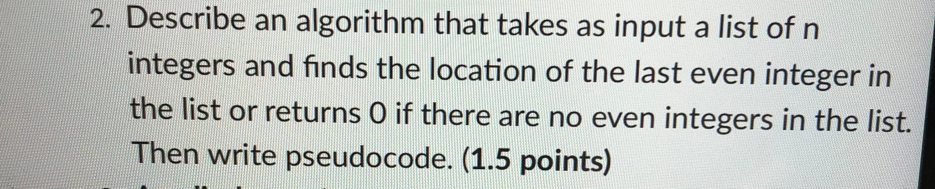 Solved 2. Describe an algorithm that takes as input a list | Chegg.com
