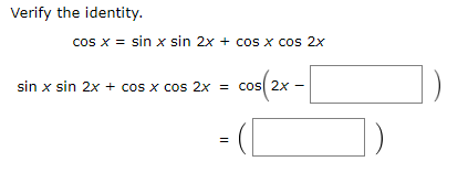 Solved Verify the identity. cos x = sin x sin 2x + cos x cos | Chegg.com