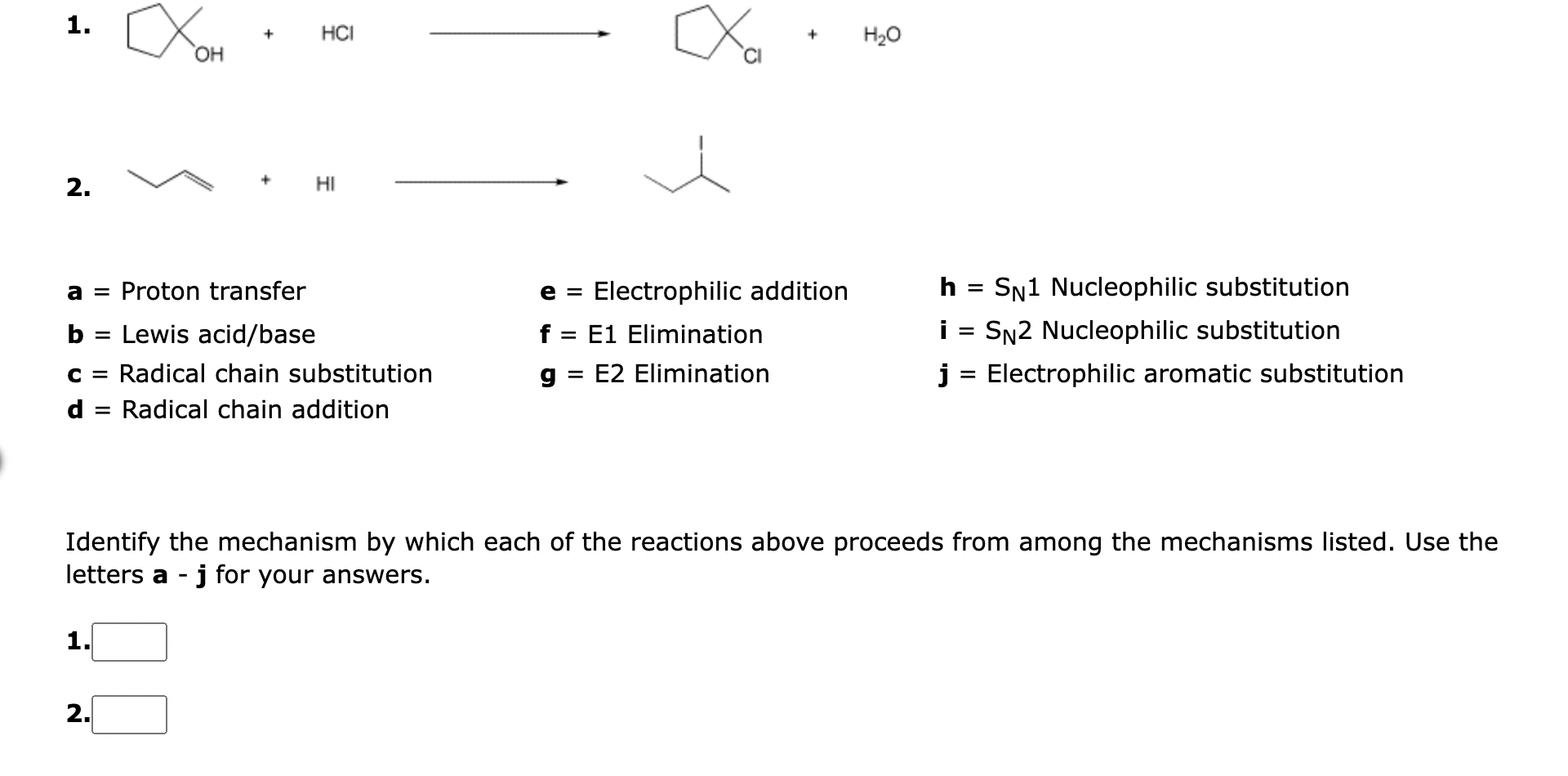 1.
5.
\( \begin{array}{lll}\mathbf{a}=\text { Proton transfer } & \mathbf{e}=\text { Electrophilic addition } & \mathbf{h}=\m