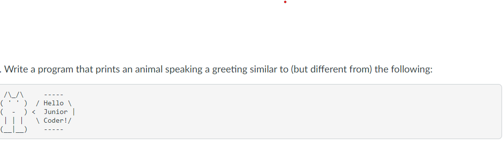 Solved Write a program that prints an animal speaking a | Chegg.com