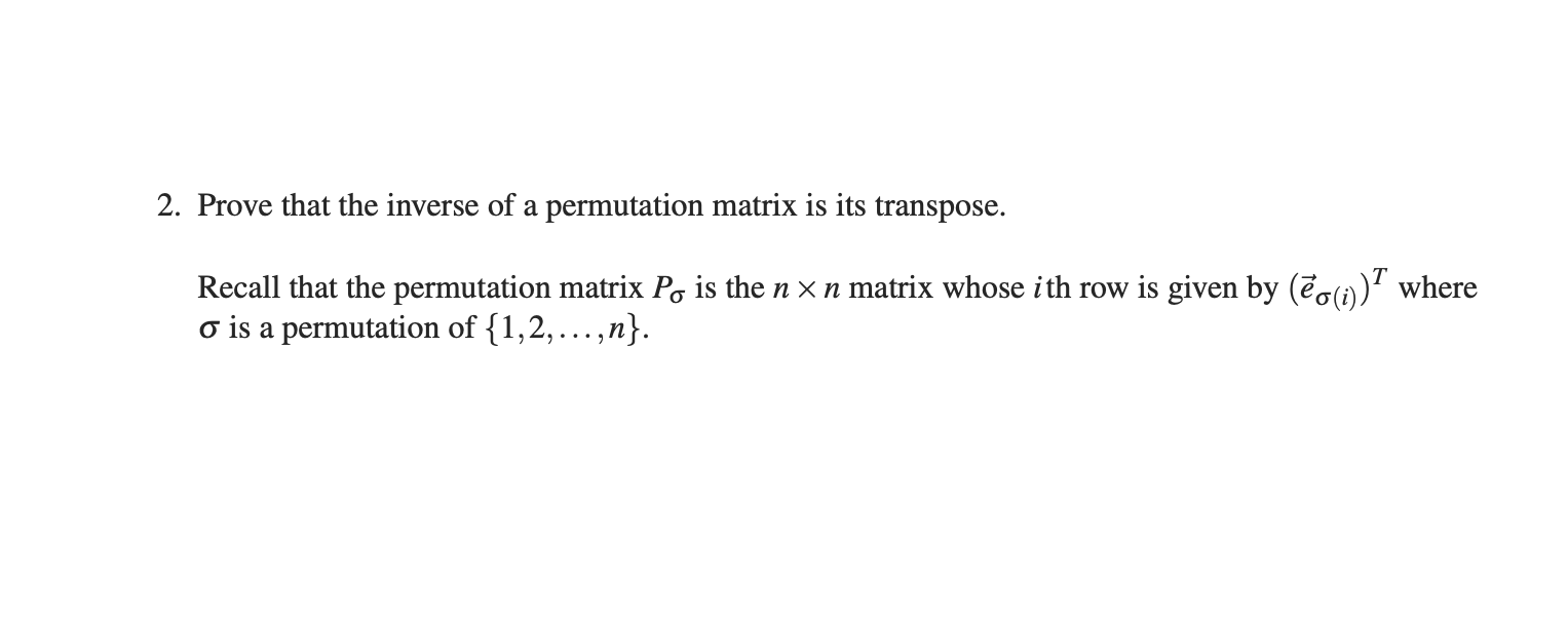 Solved 2. Prove that the inverse of a permutation matrix is | Chegg.com