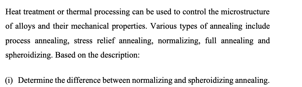 Heat treatment or thermal processing can be used to | Chegg.com