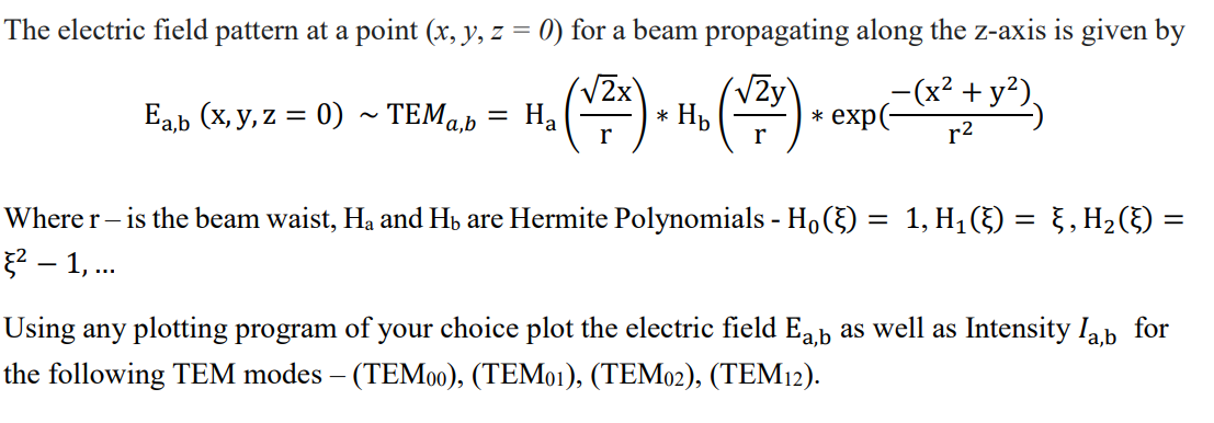 The electric field pattern at a point \( (x, y, z=0) \) for a beam propagating along the \( \mathrm{z} \)-axis is given by
\[