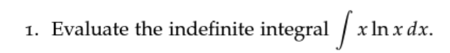 Solved Evaluate The Indefinite Integral ∫﻿﻿xlnxdx 4816