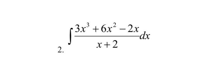 Solved 3x3 + 6x2 – 2x -dx x + 2 2. | Chegg.com