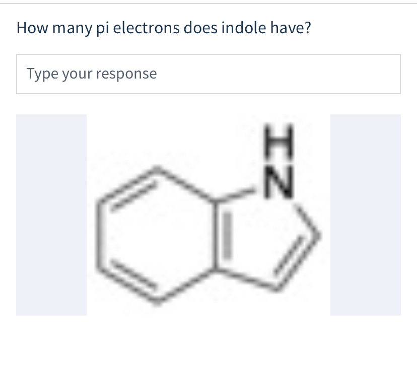 Solved How many pi electrons does indole have? Type your | Chegg.com