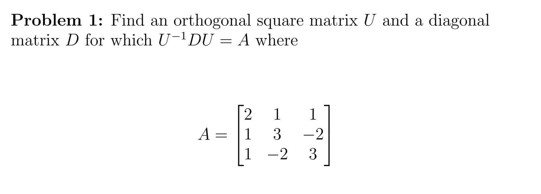 Solved Find an orthogonal square matrix U and a diagonal | Chegg.com