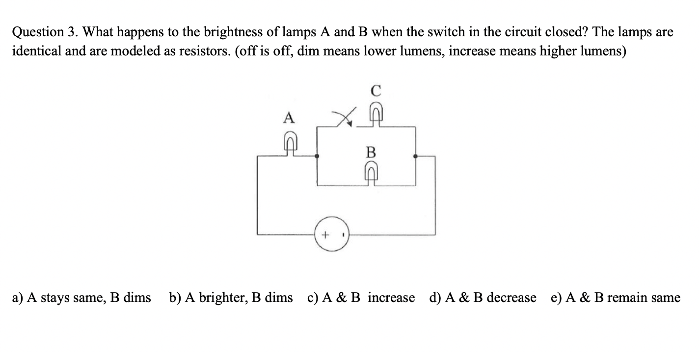 Solved Question 3. What happens to the brightness of lamps A