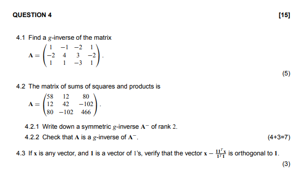 Solved QUESTION 4 [15] 4.1 Find a g-inverse of the matrix 1 