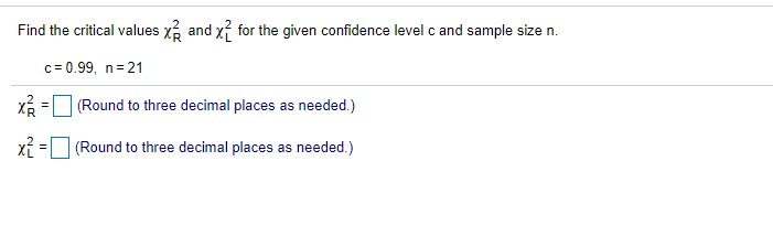 Solved Find the critical values X and { for the given | Chegg.com