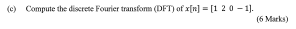 Solved (c) Compute the discrete Fourier transform (DFT) of | Chegg.com