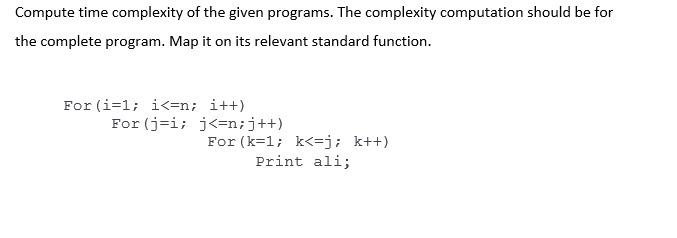 Solved Compute time complexity of the given programs. The | Chegg.com