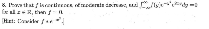 Solved 8. Prove that f is continuous, of moderate decrease, | Chegg.com
