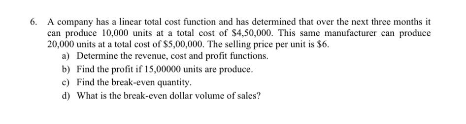 6. A company has a linear total cost function and has | Chegg.com