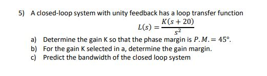 Solved 5) A closed-loop system with unity feedback has a | Chegg.com