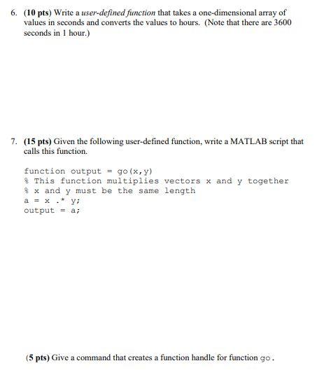 Solved 6. (10 pts) Write a user-defined function that takes | Chegg.com