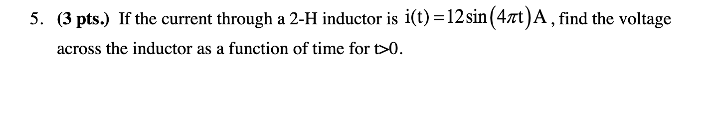 Solved 5. (3 Pts.) If The Current Through A 2−H Inductor Is | Chegg.com