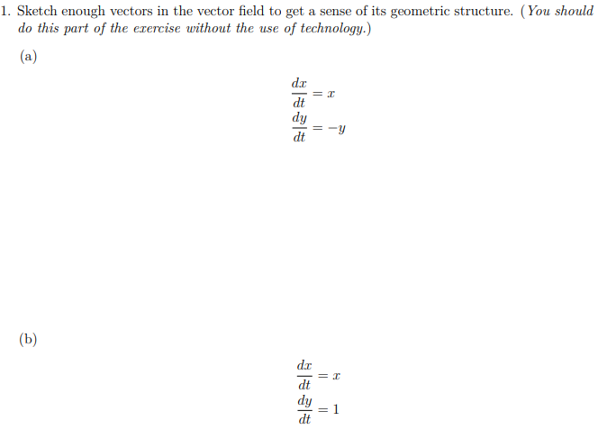 Solved 1. Sketch enough vectors in the vector field to get a | Chegg.com