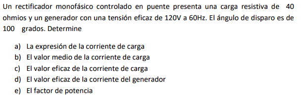 Un rectificador monofásico controlado en puente presenta una carga resistiva de 40 ohmios y un generador con una tensión efic