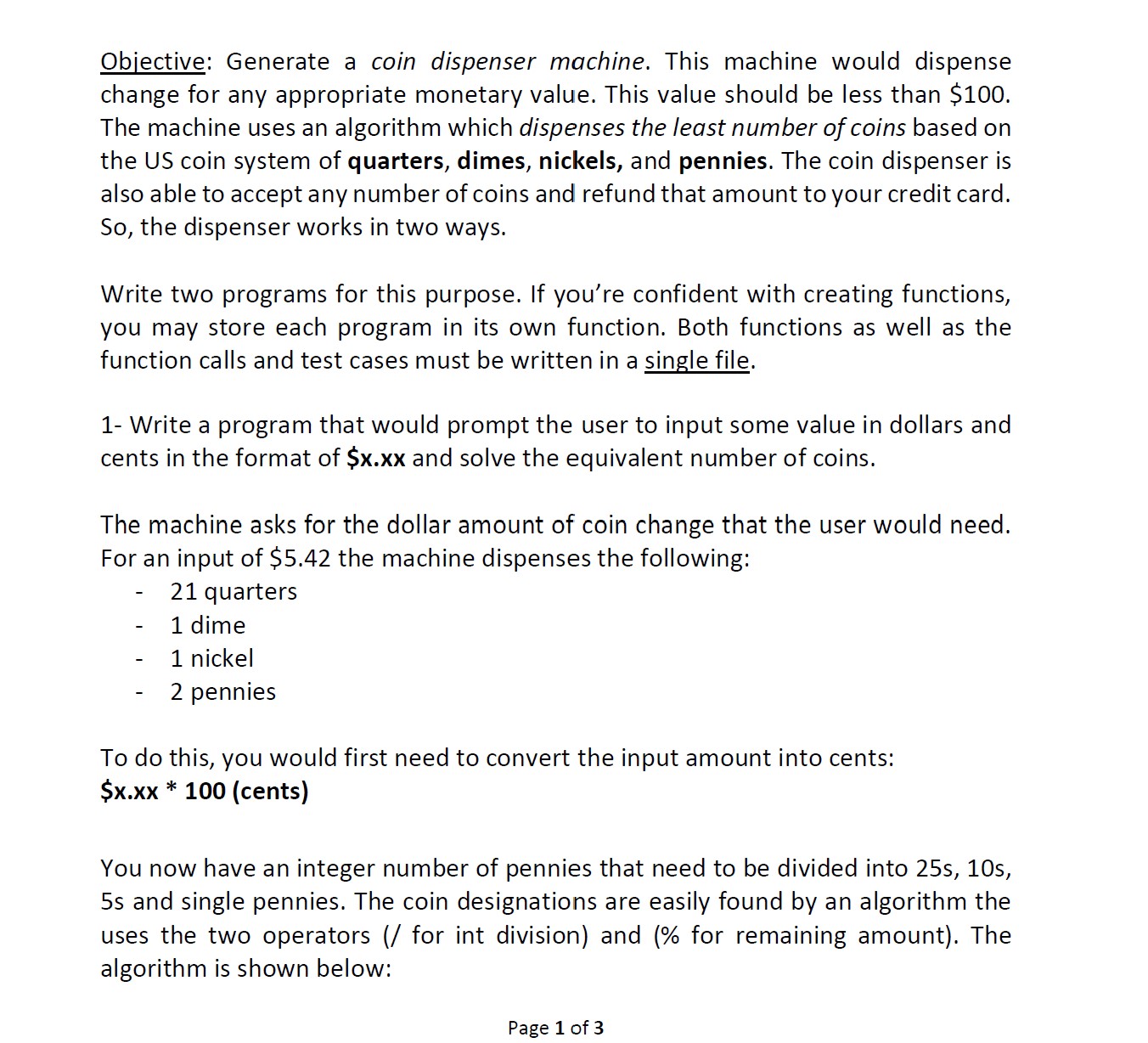 Objective: Generate a coin dispenser machine. This machine would dispense change for any appropriate monetary value. This val