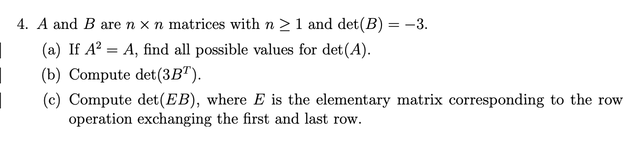 Solved 4. A And B Are N X N Matrices With N > 1 And Det(B) = | Chegg.com